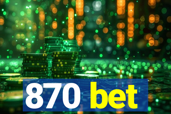 870 bet